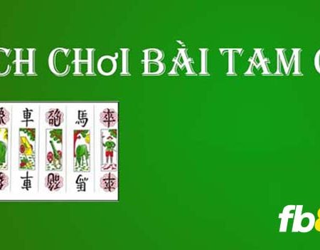 Khám phá cách chơi bài tam cúc tại nhà cái hiện nay